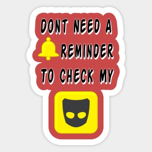 DON'T NEED A REMINDER! (TO CHECK GRINDR) Sticker